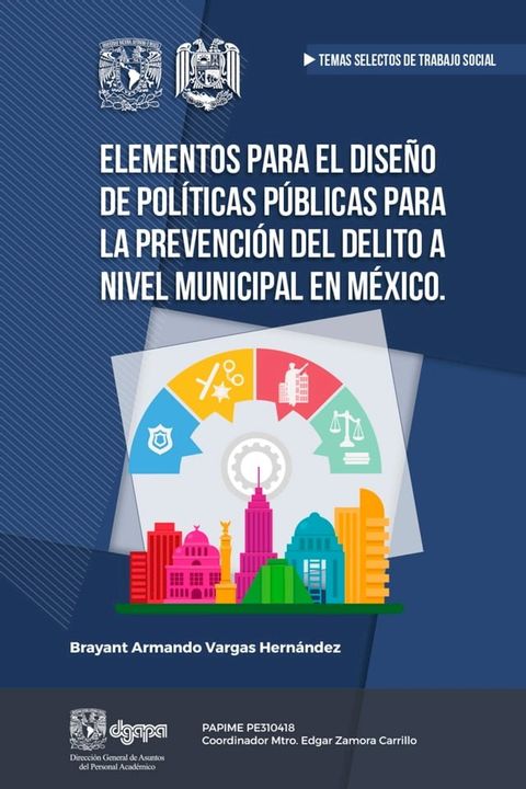 Elementos para el dise&ntilde;o de Pol&iacute;ticas P&uacute;blicas para la prevenci&oacute;n del delito a nivel Municipal en M&eacute;xico(Kobo/電子書)