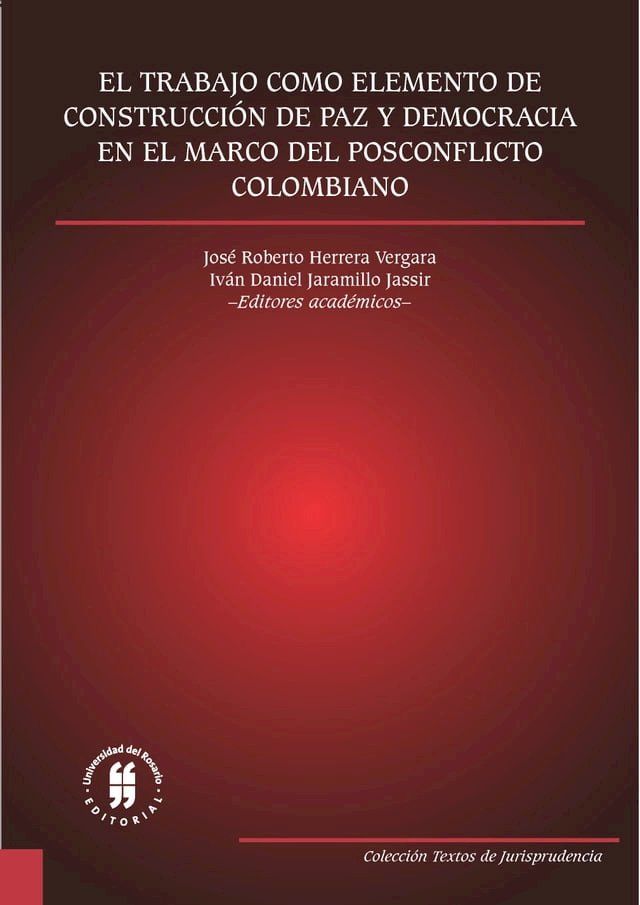  El trabajo como elemento de construcci&oacute;n de paz y democracia en el marco del posconflicto colombiano(Kobo/電子書)