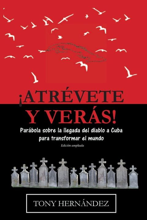 ¡Atrévete y verás! Parábola sobre la llegada del diablo a Cuba, para transformar el mundo(Kobo/電子書)