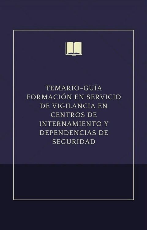 Temario-gu&iacute;a formaci&oacute;n en servicio de vigilancia en centros de internamiento y dependencias de seguridad(Kobo/電子書)