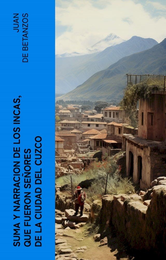  Suma y narracion de los Incas, que fueron señores de la ciudad del Cuzco(Kobo/電子書)