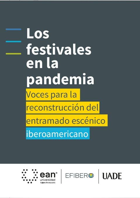 Los festivales en la pandemia: voces para la reconstrucción del entramado escénico iberoamericano(Kobo/電子書)