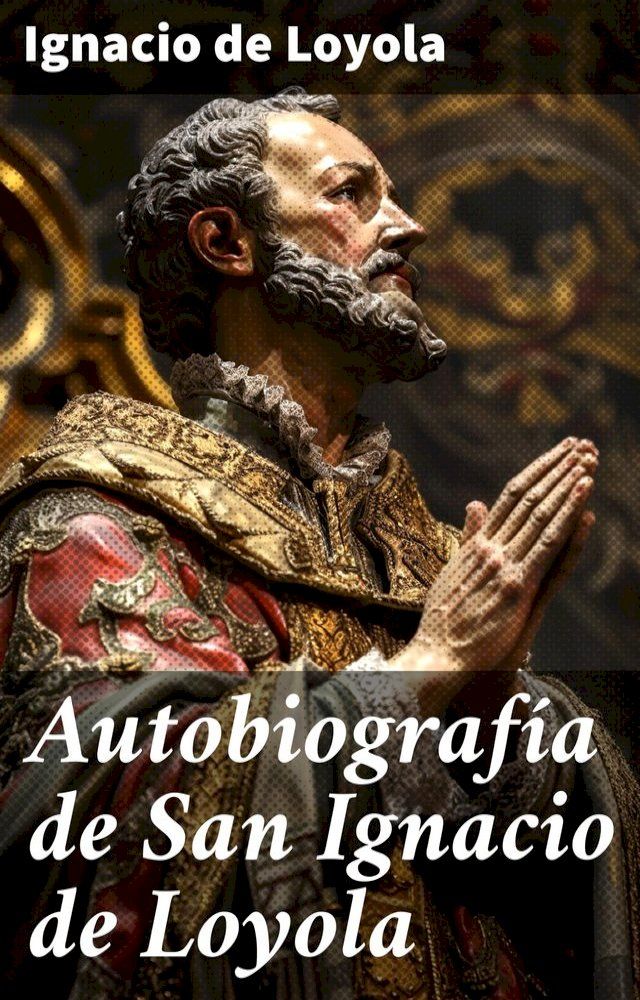  Autobiograf&iacute;a de San Ignacio de Loyola(Kobo/電子書)