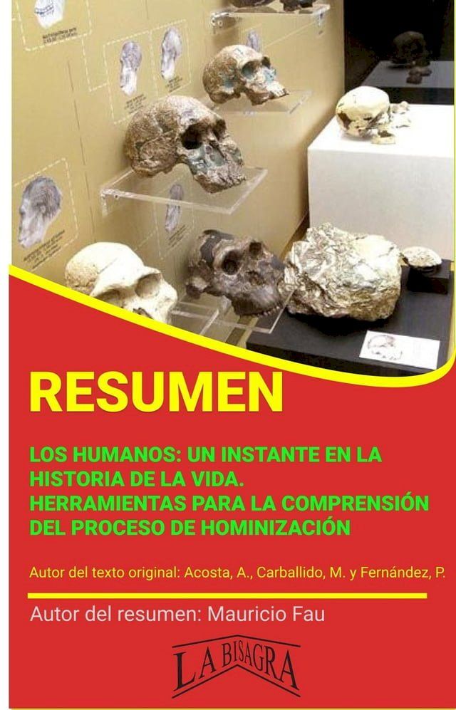  Resumen de Los Humanos. Un Instante en la Historia de la Vida. Herramientas Para la Comprensión del Proceso de Hominización(Kobo/電子書)