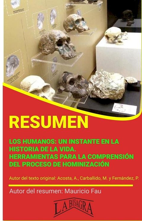 Resumen de Los Humanos. Un Instante en la Historia de la Vida. Herramientas Para la Comprensi&oacute;n del Proceso de Hominizaci&oacute;n(Kobo/電子書)