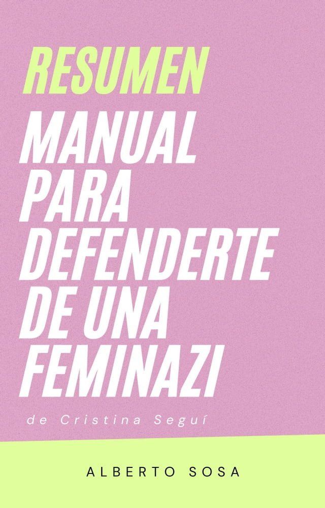  Resumen de Manual Para Defenderte de una Feminazi. Y Otros Asuntos de Alta Necesidad(Kobo/電子書)