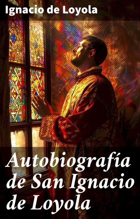 Autobiograf&iacute;a de San Ignacio de Loyola(Kobo/電子書)