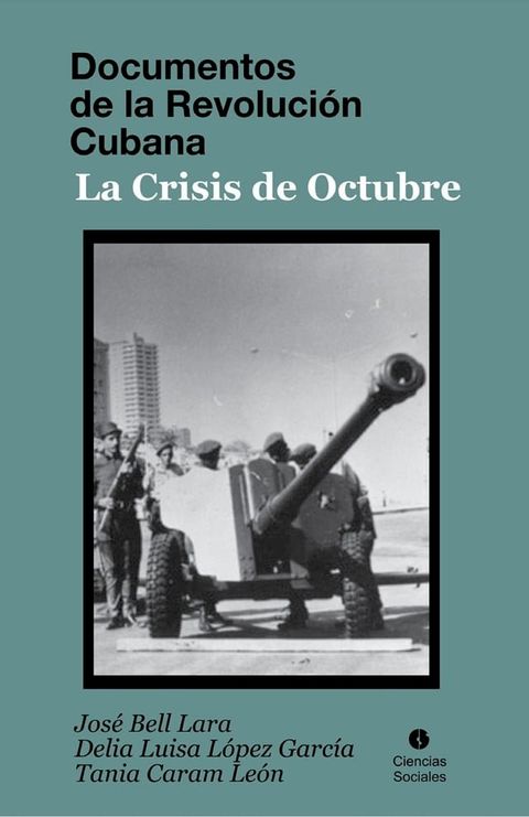 Documentos de la Revoluci&oacute;n Cubana. La crisis de octubre(Kobo/電子書)