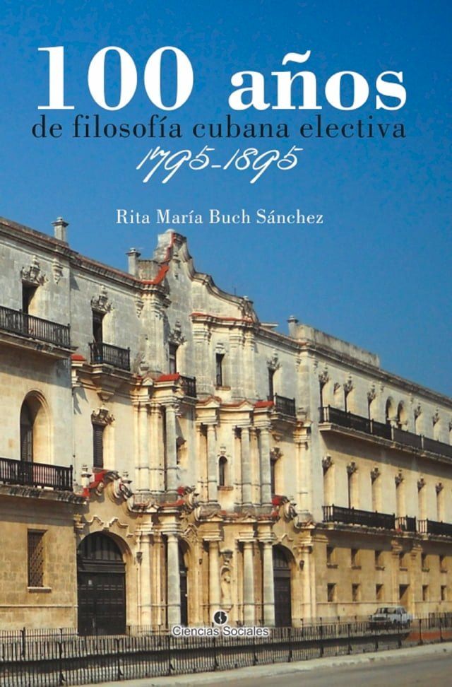  100 años de filosofía cubana electiva. 1795-1895(Kobo/電子書)