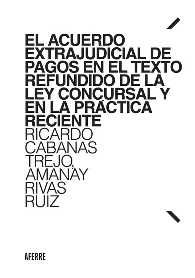  El Acuerdo Extrajudicial de Pagos en el Texto Refundido de la Ley Concursal y en la pr&aacute;ctica reciente(Kobo/電子書)