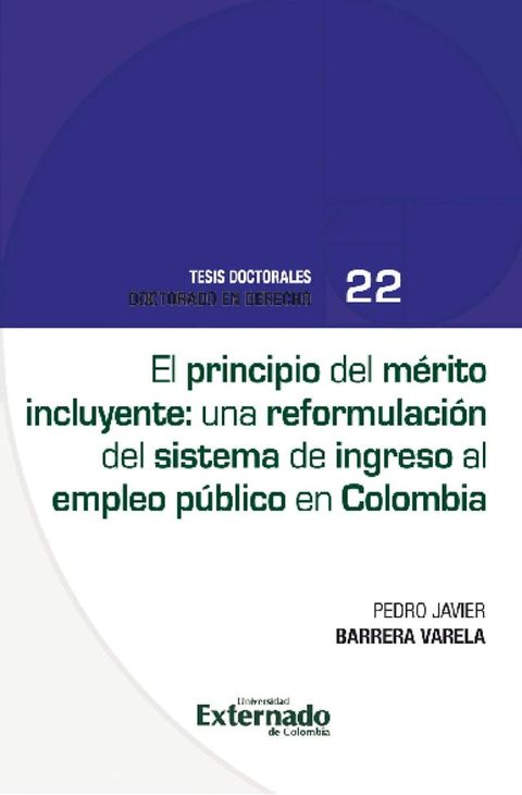 El principio del m&eacute;rito incluyente una reformulaci&oacute;n del sistema de ingreso al empleo p&uacute;blico en Colombia(Kobo/電子書)