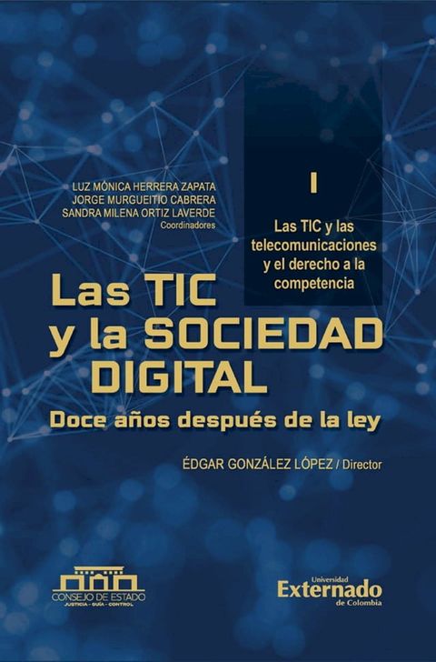 Las TIC y las Sociedad Digital. Doce años después la Ley. Tomo I Modernización para el Sector TIC y sus recursos esenciales(Kobo/電子書)