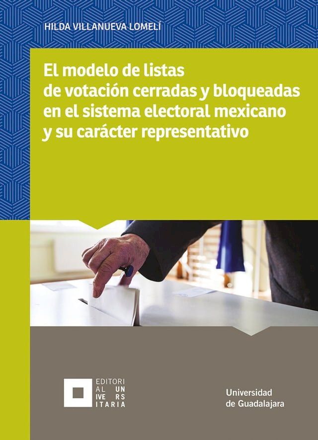  El modelo de listas de votaci&oacute;n cerradas y bloqueadas en el sistema electoral mexicano y su car&aacute;cter representativo(Kobo/電子書)