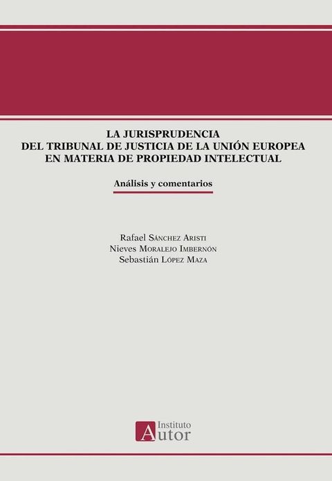 La jurisprudencia del Tribunal de Justicia de la Uni&oacute;n Europea en materia de propiedad intelectual(Kobo/電子書)