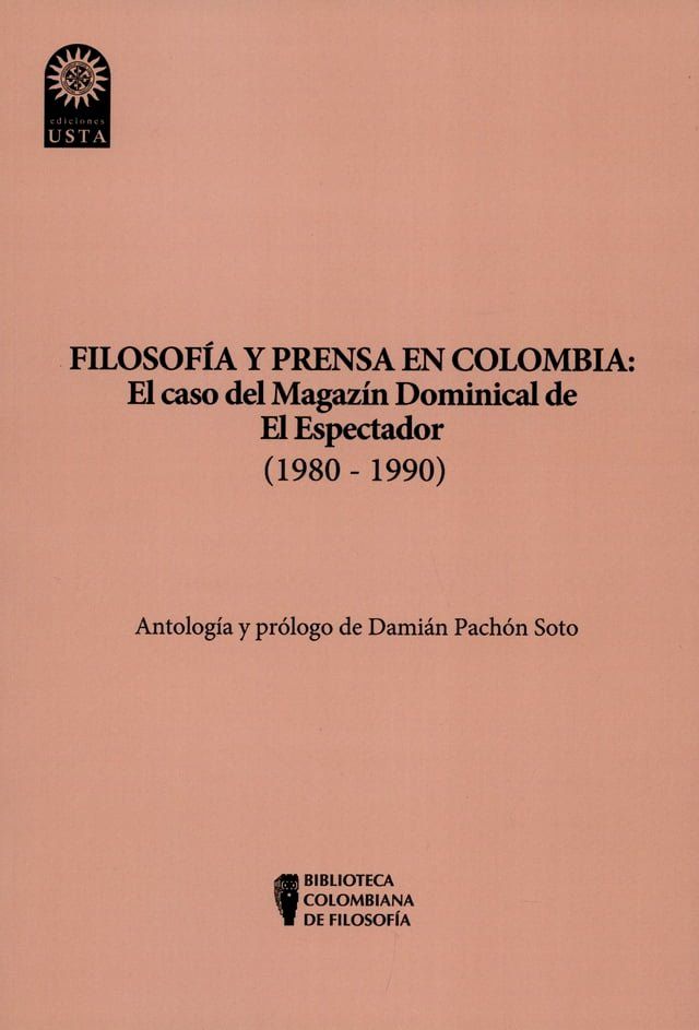  Filosof&iacute;a y prensa en Colombia: el caso del magaz&iacute;n dominical de El Espectador (1980 - 1990)(Kobo/電子書)