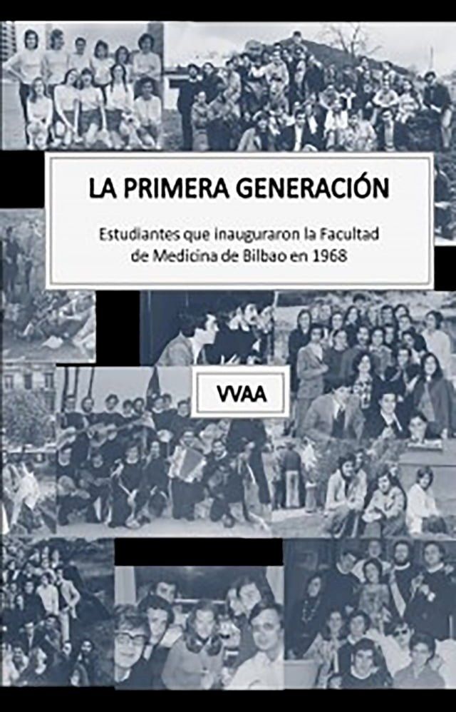  La primera generación. Estudiantes que inauguraron la Facultad de Medicina de Bilbao en 1968(Kobo/電子書)