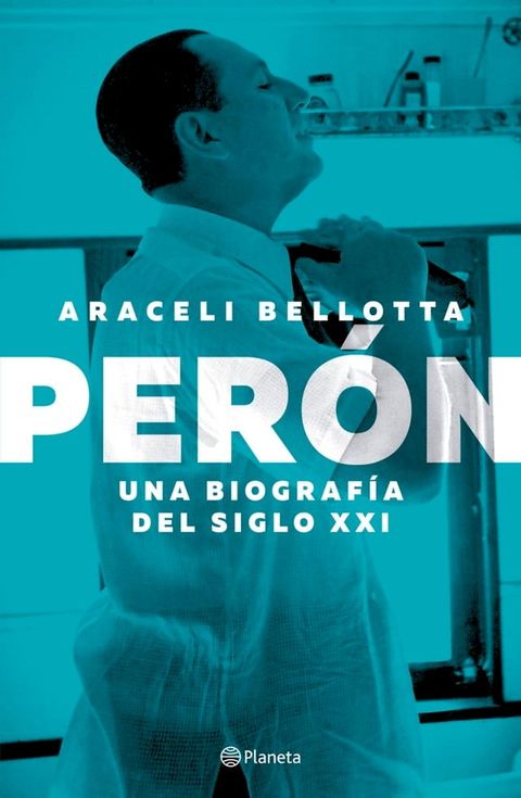 Per&oacute;n. Una biograf&iacute;a del siglo XXI(Kobo/電子書)