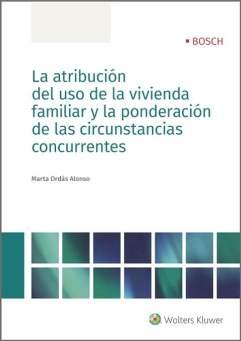 La atribuci&oacute;n del uso de la vivienda familiar y la ponderaci&oacute;n de las circunstancias concurrentes(Kobo/電子書)