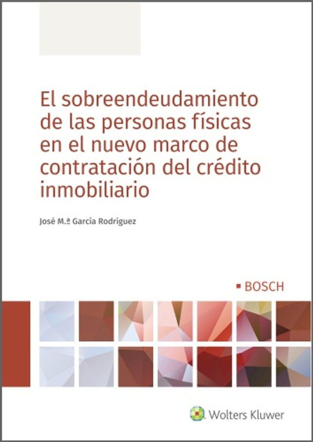  El sobreendeudamiento de las personas f&iacute;sicas en el nuevo marco de contrataci&oacute;n del cr&eacute;dito inmobiliario(Kobo/電子書)