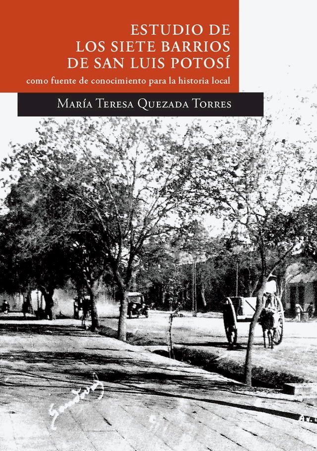  Estudio de los siete barrios de San Luis Potos&iacute; como fuente de conocimiento para la historia local. Segunda edici&oacute;n (ampliada)(Kobo/電子書)