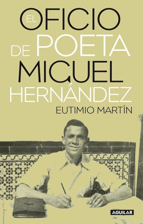 El oficio de poeta. Miguel Hern&aacute;ndez(Kobo/電子書)