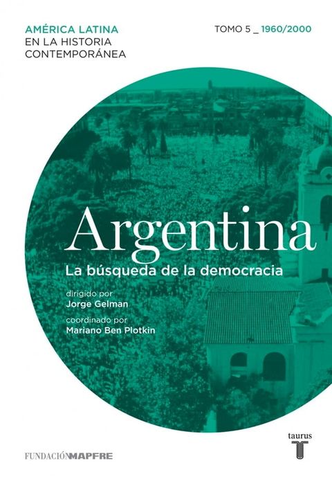 Argentina. La búsqueda de la democracia. Tomo 5 (1960-2000)(Kobo/電子書)