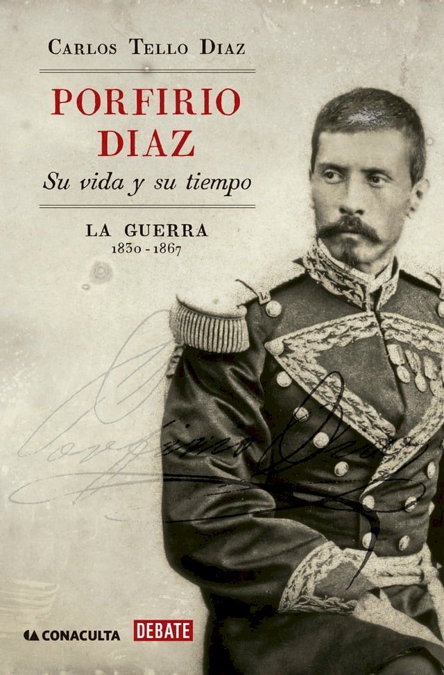  Porfirio Díaz. Su vida y su tiempo I(Kobo/電子書)