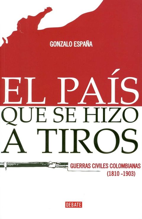 El país que se hizo a tiros(Kobo/電子書)