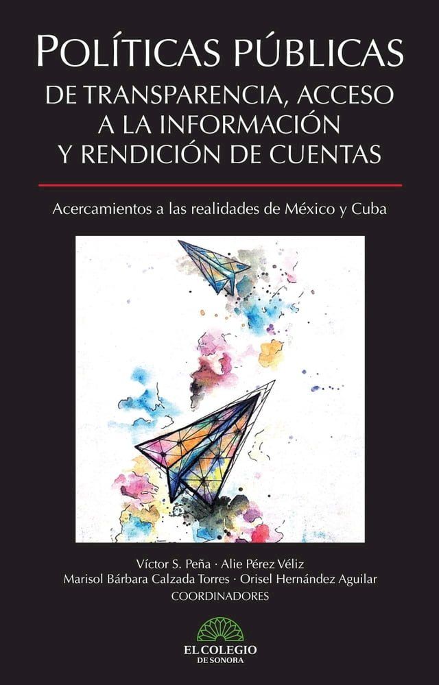  Pol&iacute;ticas P&uacute;blicas de transparencia, acceso a la informaci&oacute;n y rendici&oacute;n de cuentas .(Kobo/電子書)