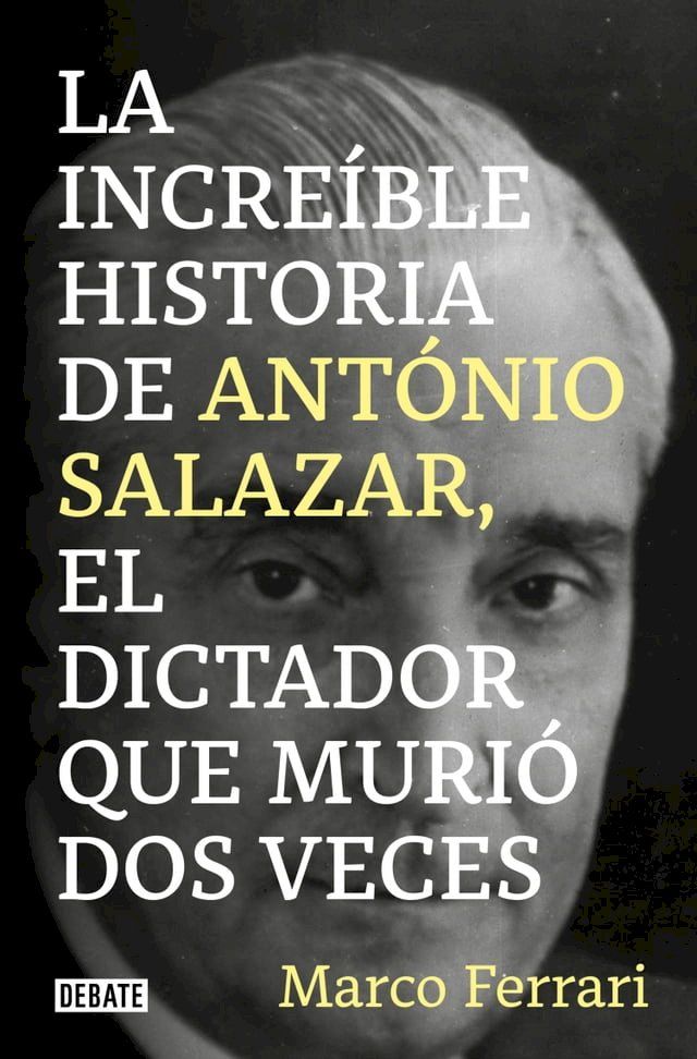  La increíble historia de António Salazar, el dictador que murió dos veces.(Kobo/電子書)