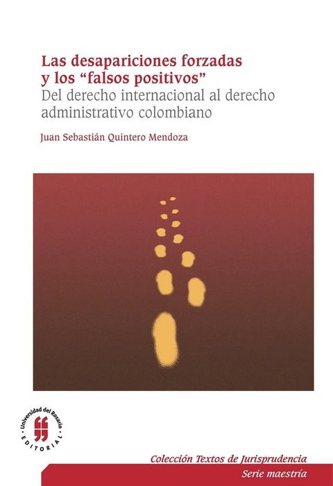 Las desapariciones forzadas y los “falsos positivos”. Del derecho internacional al derecho administrativo colombiano(Kobo/電子書)