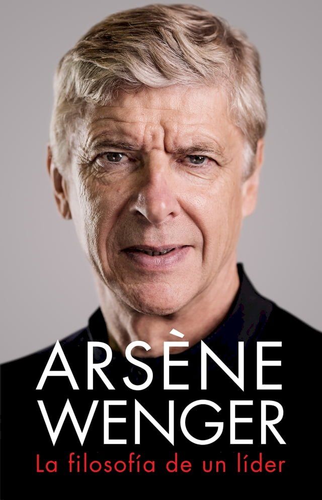  Arsène Wenger. La filosofía de un lider(Kobo/電子書)