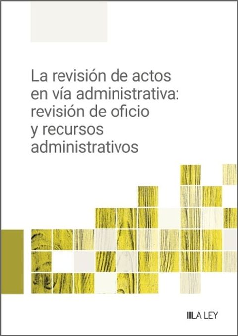 La revisi&oacute;n de actos en v&iacute;a administrativa: revisi&oacute;n de oficio y recursos administrativos(Kobo/電子書)