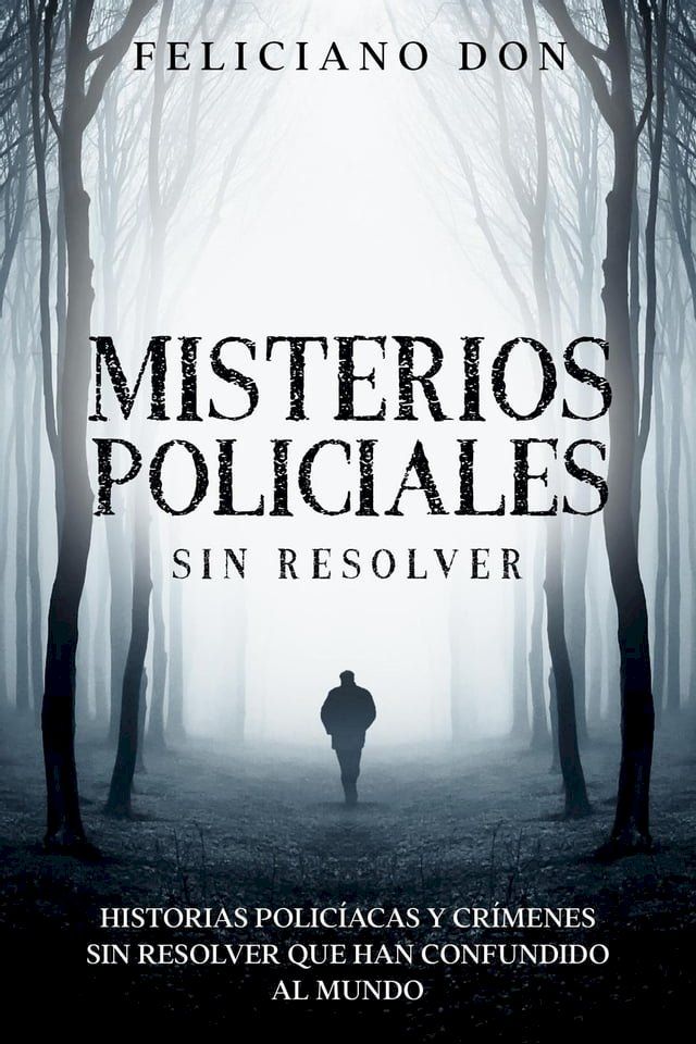  Misterios Policiales sin Resolver: Historias Policíacas y Crímenes sin Resolver que han Confundido al Mundo(Kobo/電子書)