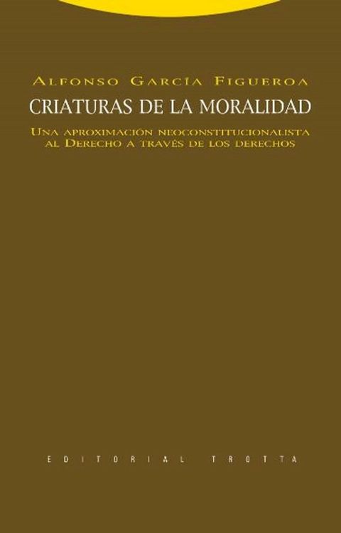 Criaturas de la moralidad. Una aproximaci&oacute;n neoconstitucionalista al Derecho a trav&eacute;s de los derechos(Kobo/電子書)