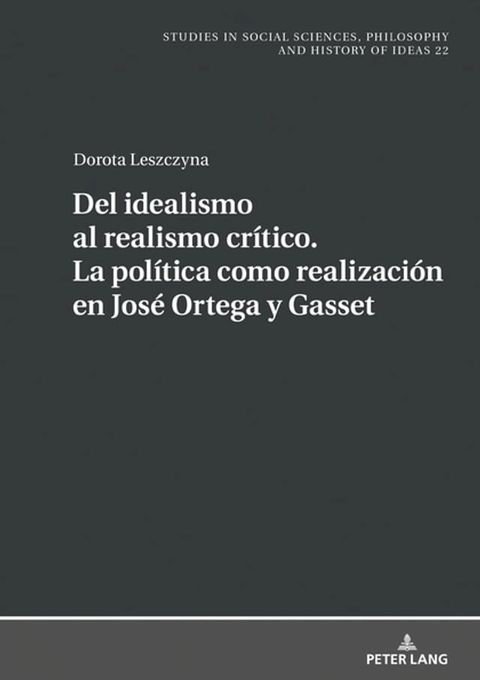 Del idealismo al realismo cr&iacute;tico. La pol&iacute;tica como realizaci&oacute;n en Jos&eacute; Ortega y Gasset(Kobo/電子書)