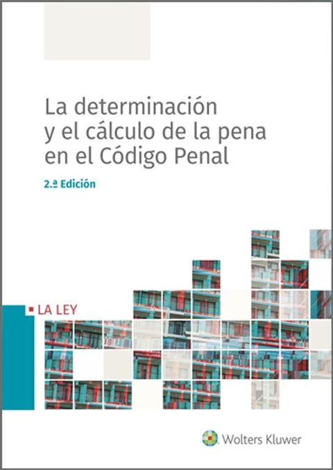 La determinaci&oacute;n y el c&aacute;lculo de la pena en el C&oacute;digo Penal (2.&ordf; Edici&oacute;n)(Kobo/電子書)