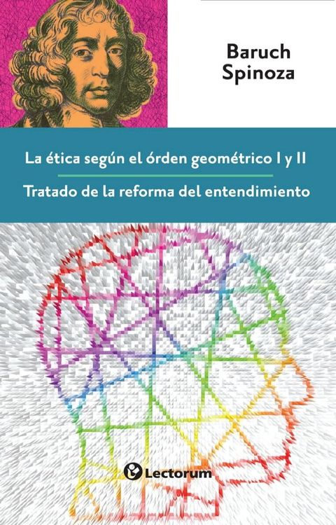 La &eacute;tica seg&uacute;n el orden geom&eacute;trico I y II. Tratado de la reforma del entendimiento(Kobo/電子書)