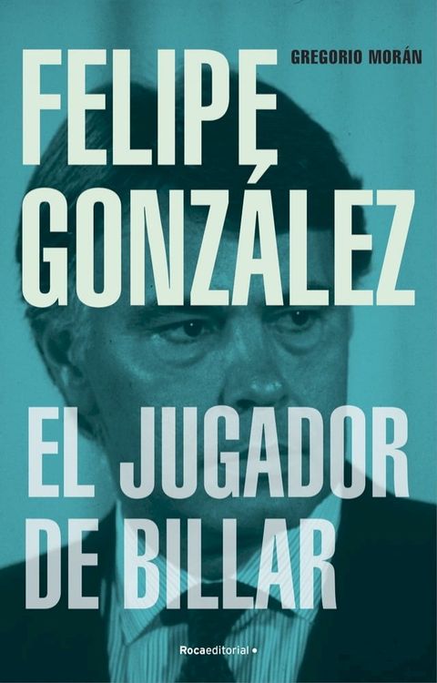 Felipe Gonz&aacute;lez. El jugador de billar(Kobo/電子書)