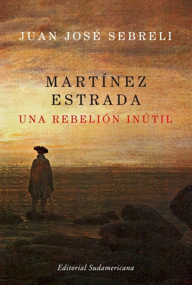  Mart&iacute;nez Estrada, una rebeli&oacute;n in&uacute;til(Kobo/電子書)