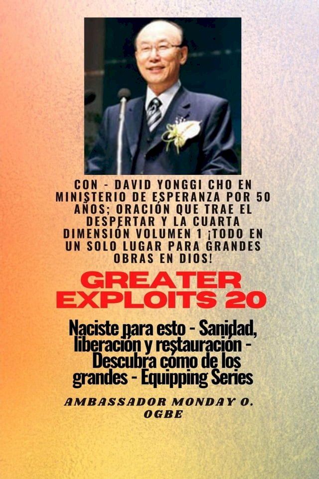  Grandes haza&ntilde;as - 20 Con - David Yonggi Cho en Ministrando esperanza por 50 a&ntilde;os; Oraci&oacute;n..(Kobo/電子書)