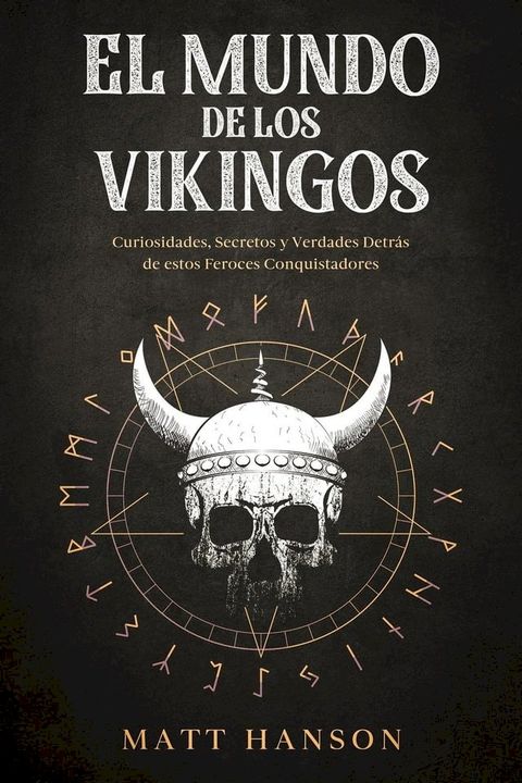 El Mundo de los Vikingos: Curiosidades, Secretos y Verdades Detrás de estos Feroces Conquistadores(Kobo/電子書)