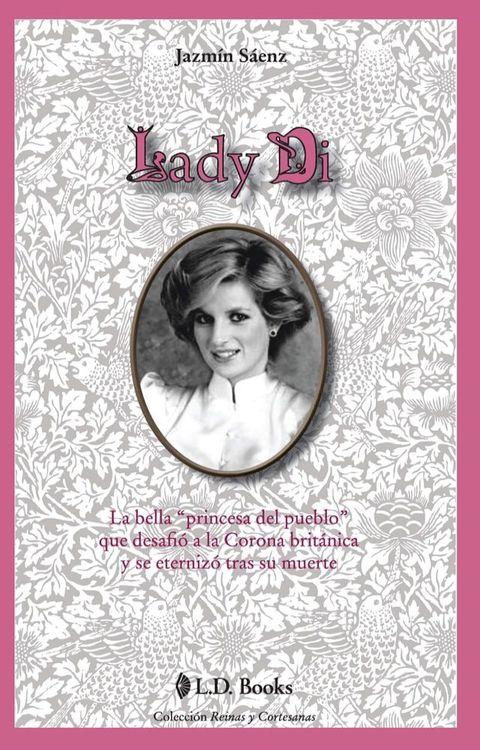 Lady Di. La bella Princesa del pueblo que desafió a la Corona británica y se eternizó tras su muerte.(Kobo/電子書)