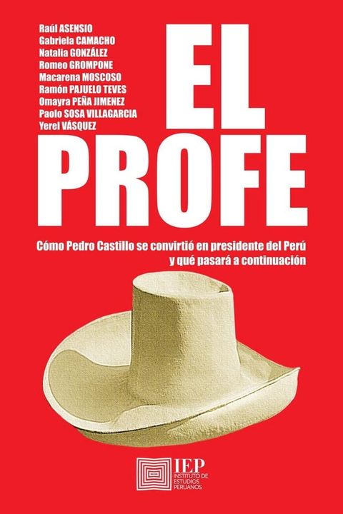 El profe. C&oacute;mo Pedro Castillo se convirti&oacute; en presidente del Per&uacute; y qu&eacute; pasar&aacute; a continuaci&oacute;n(Kobo/電子書)