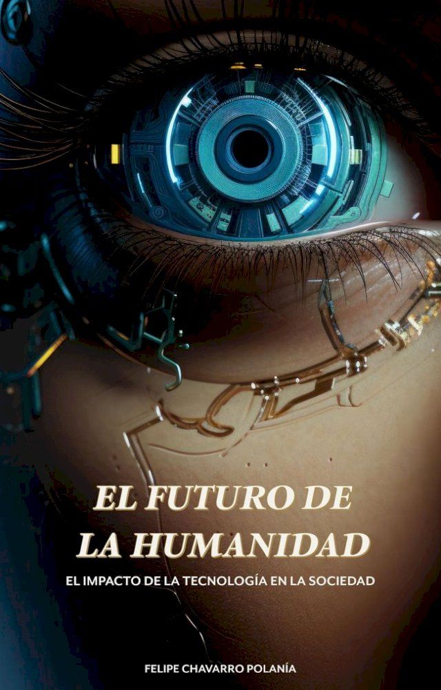  El Futuro de la Humanidad: El Impacto de la Tecnología en la Sociedad(Kobo/電子書)