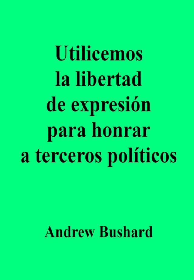  Utilicemos la libertad de expresión para honrar a terceros políticos(Kobo/電子書)