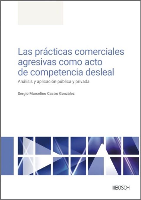 Las pr&aacute;cticas comerciales agresivas como acto de competencia desleal(Kobo/電子書)