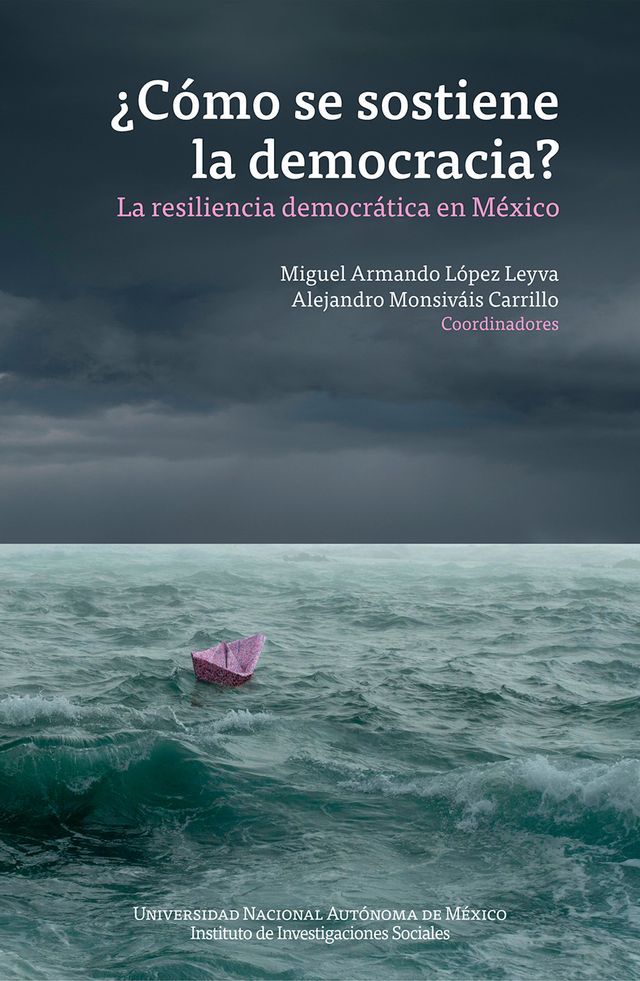  &iquest;C&oacute;mo se sostiene la democracia? La resiliencia democr&aacute;tica en M&eacute;xico(Kobo/電子書)