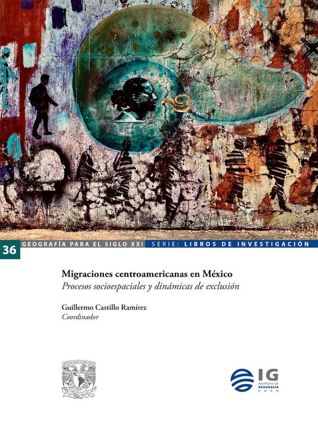  Migraciones centroamericanas en México. Procesos socioespaciales y dinámicas de exclusión(Kobo/電子書)