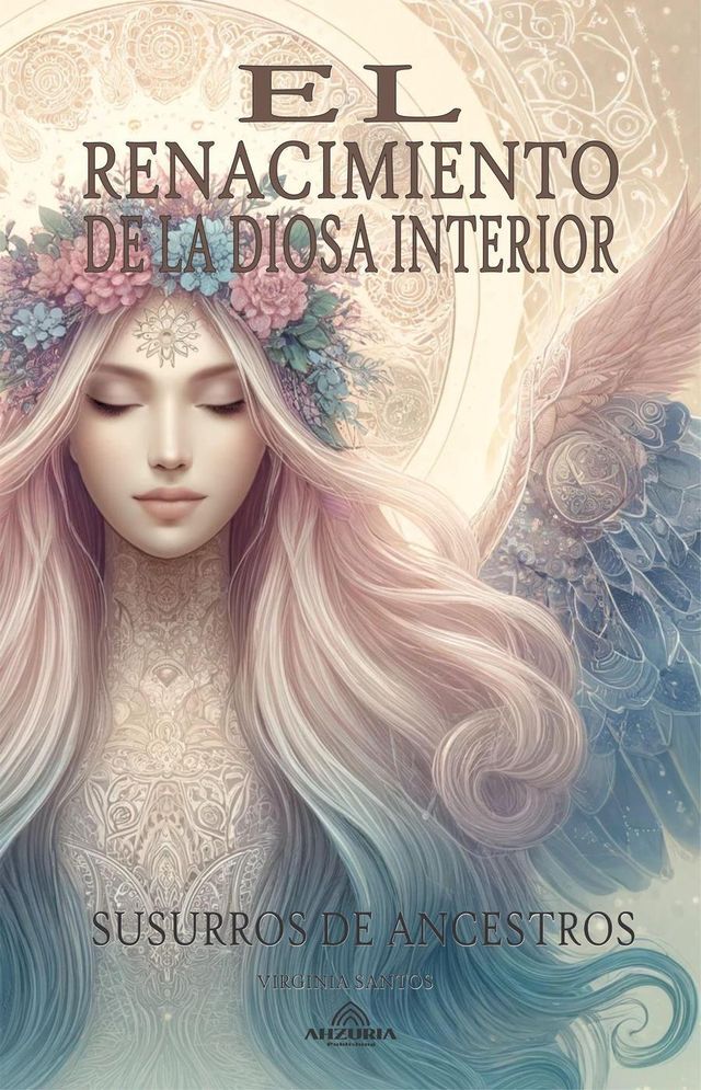  El Renacimiento De La Diosa Interior Susurros de Ancestros(Kobo/電子書)